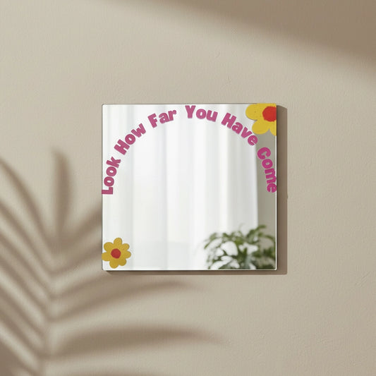 Look How Far You Have Come- Mirror